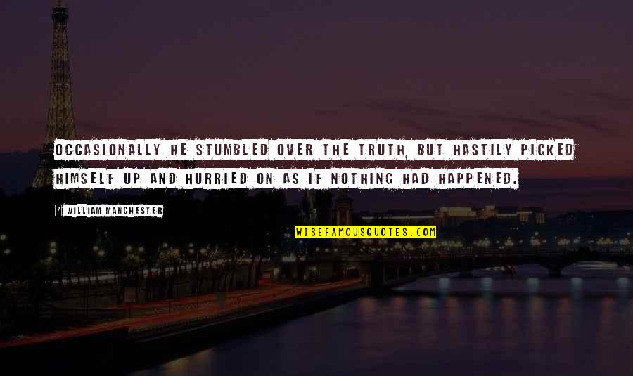 Tumblr Wallpaper Quotes By William Manchester: Occasionally he stumbled over the truth, but hastily