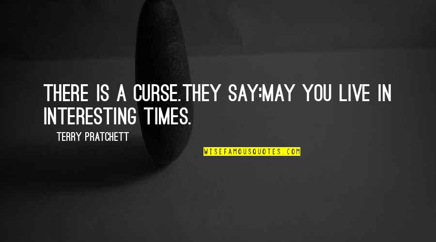 Tumblr We Don't Talk Quotes By Terry Pratchett: There is a curse.They say:May you live in