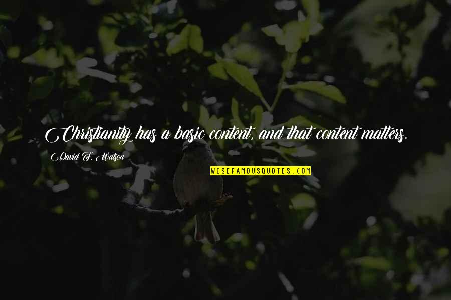 Tumescence Penile Quotes By David F. Watson: Christianity has a basic content, and that content Tumescence Penile Quotes By David F. Watson: Christianity has a basic content, and that content