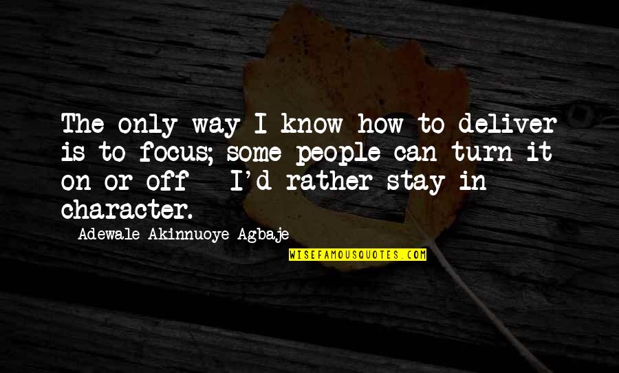 Tumescence Videos Quotes By Adewale Akinnuoye-Agbaje: The only way I know how to deliver Tumescence Videos Quotes By Adewale Akinnuoye-Agbaje: The only way I know how to deliver