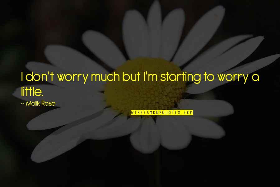 Tumhara Intezar Quotes By Malik Rose: I don't worry much but I'm starting to