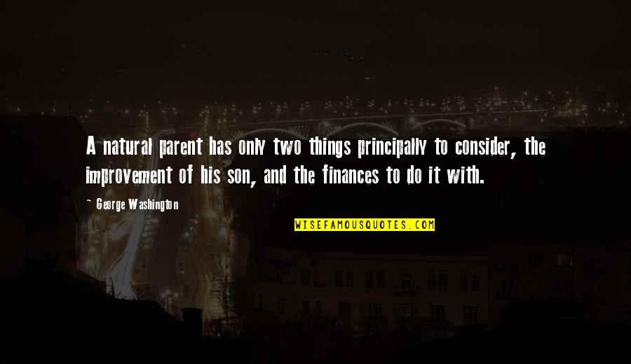 Tumhara Sath Quotes By George Washington: A natural parent has only two things principally