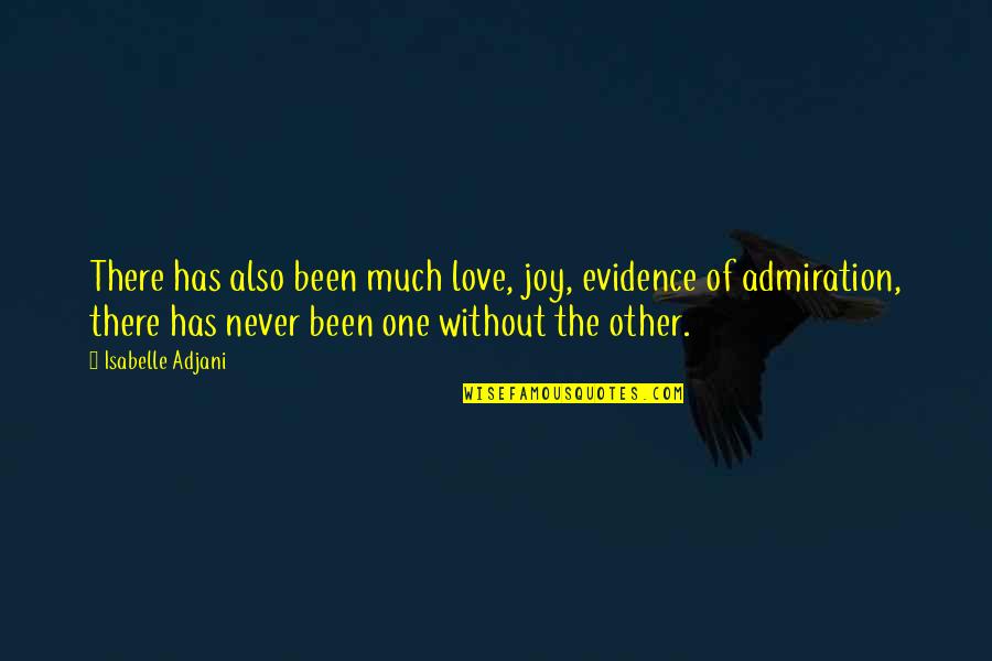 Tumhara Sath Quotes By Isabelle Adjani: There has also been much love, joy, evidence