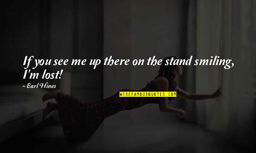 Tumhari Yaad Quotes By Earl Hines: If you see me up there on the