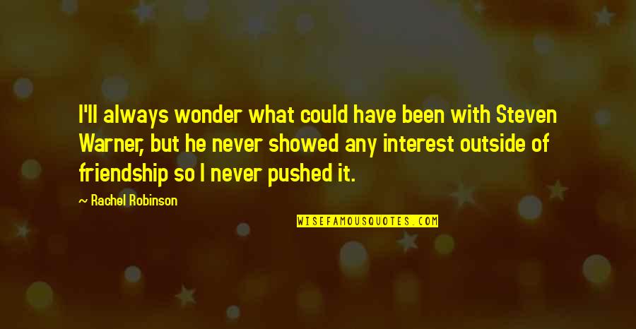 Tumhari Yaad Quotes By Rachel Robinson: I'll always wonder what could have been with