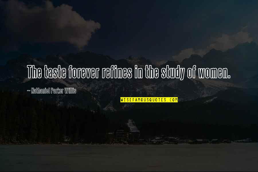 Tumingin Sa Iba Quotes By Nathaniel Parker Willis: The taste forever refines in the study of Tumingin Sa Iba Quotes By Nathaniel Parker Willis: The taste forever refines in the study of