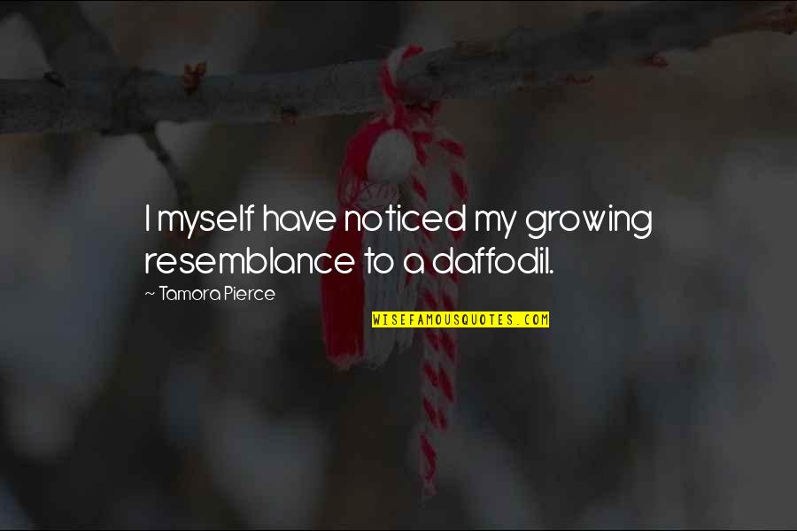 Tumlesons Tulsa Quotes By Tamora Pierce: I myself have noticed my growing resemblance to Tumlesons Tulsa Quotes By Tamora Pierce: I myself have noticed my growing resemblance to