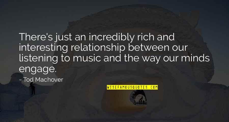Tumlesons Tulsa Quotes By Tod Machover: There's just an incredibly rich and interesting relationship Tumlesons Tulsa Quotes By Tod Machover: There's just an incredibly rich and interesting relationship