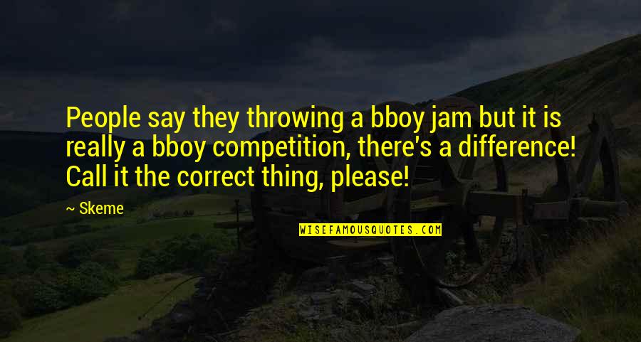Tumlinson Park Quotes By Skeme: People say they throwing a bboy jam but Tumlinson Park Quotes By Skeme: People say they throwing a bboy jam but
