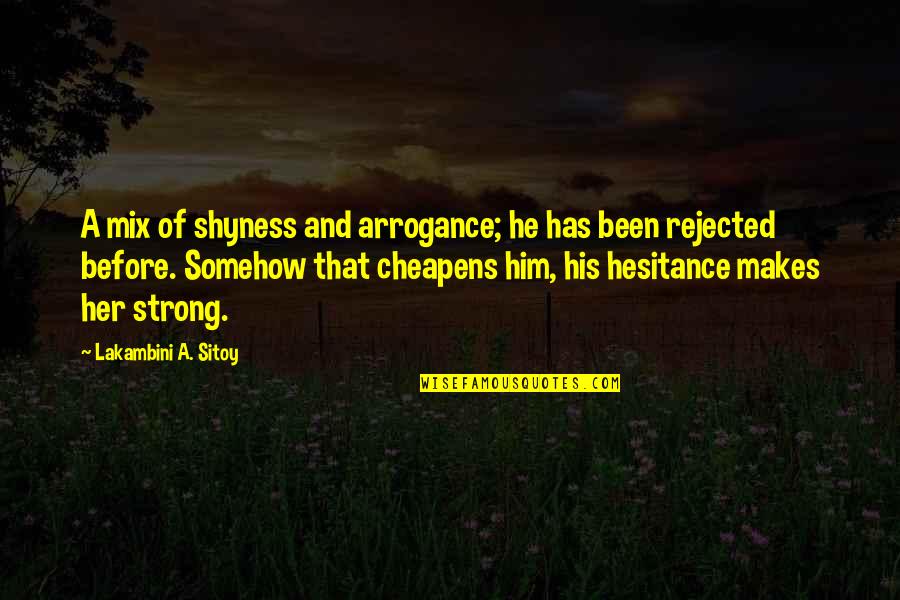 Tummers Food Quotes By Lakambini A. Sitoy: A mix of shyness and arrogance; he has