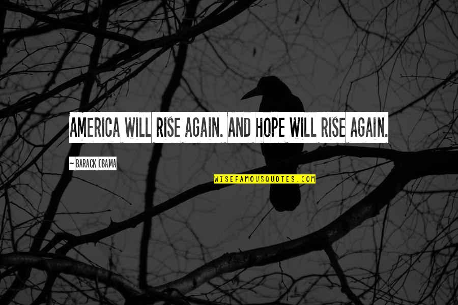 Tummers Movie Quotes By Barack Obama: America will rise again. And hope will rise