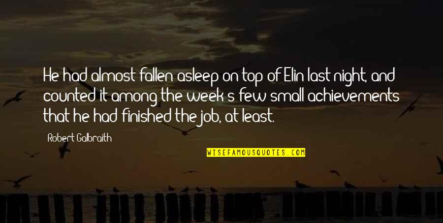 Tumminello Natchez Quotes By Robert Galbraith: He had almost fallen asleep on top of Tumminello Natchez Quotes By Robert Galbraith: He had almost fallen asleep on top of