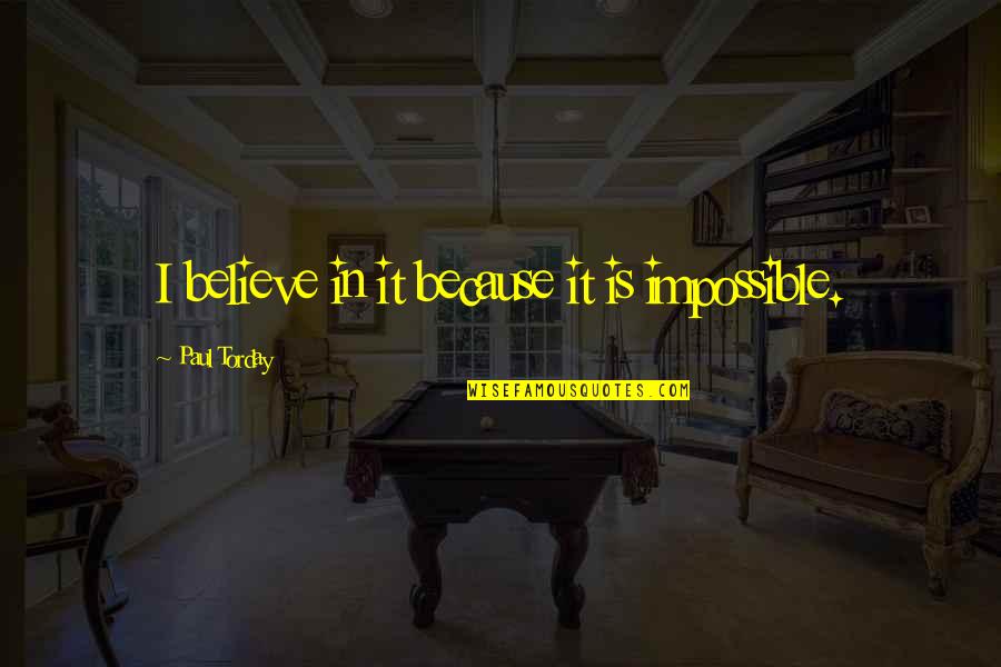 Tummlers Quotes By Paul Torday: I believe in it because it is impossible.
