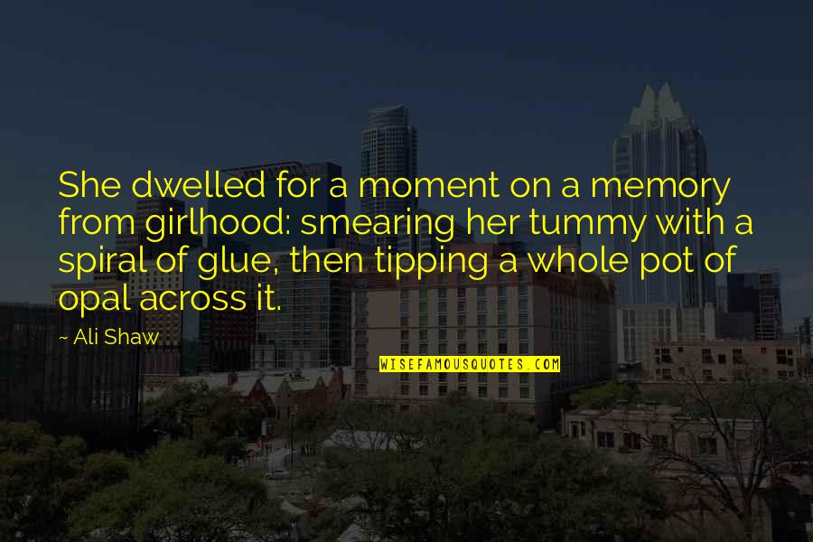 Tummy Quotes By Ali Shaw: She dwelled for a moment on a memory