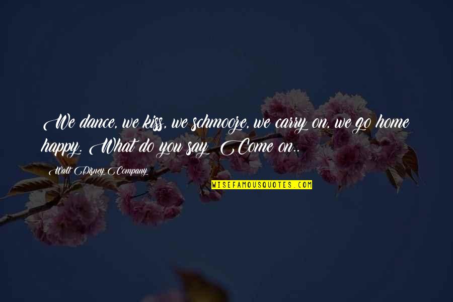 Tumnus Quotes By Walt Disney Company: We dance, we kiss, we schmooze, we carry