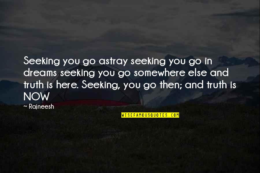 Tumores De Ovario Quotes By Rajneesh: Seeking you go astray seeking you go in