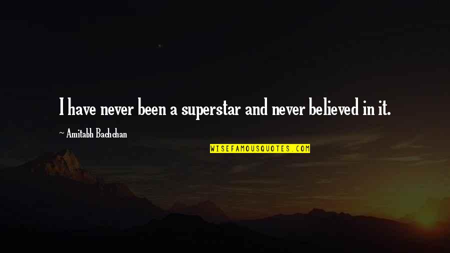 Tumorous Mass Quotes By Amitabh Bachchan: I have never been a superstar and never Tumorous Mass Quotes By Amitabh Bachchan: I have never been a superstar and never