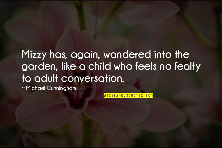 Tumpet Quotes By Michael Cunningham: Mizzy has, again, wandered into the garden, like Tumpet Quotes By Michael Cunningham: Mizzy has, again, wandered into the garden, like