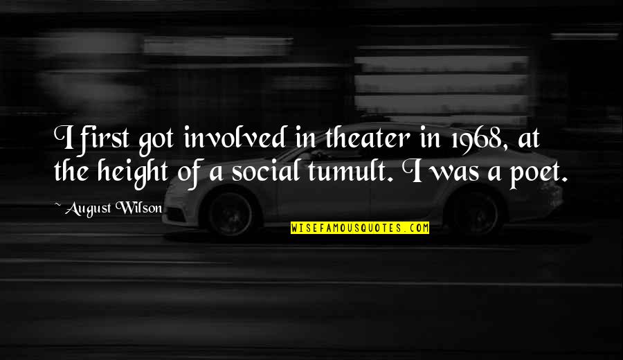 Tumult Quotes By August Wilson: I first got involved in theater in 1968,