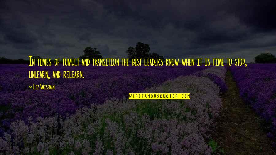 Tumult Quotes By Liz Wiseman: In times of tumult and transition the best