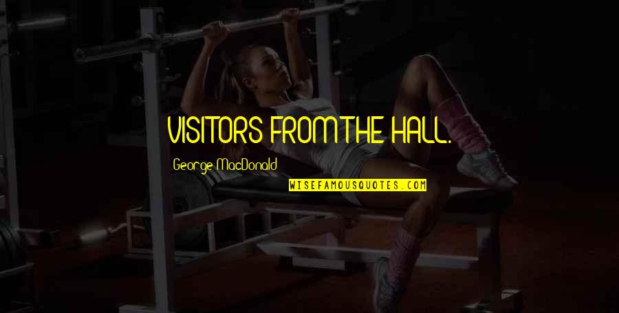 Tumulto Sinonimo Quotes By George MacDonald: VISITORS FROM THE HALL. Tumulto Sinonimo Quotes By George MacDonald: VISITORS FROM THE HALL.