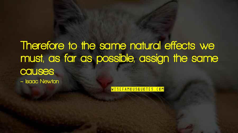 Tumulto Sinonimo Quotes By Isaac Newton: Therefore to the same natural effects we must, Tumulto Sinonimo Quotes By Isaac Newton: Therefore to the same natural effects we must,