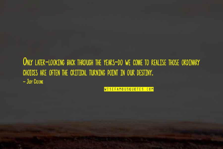 Tumulto Sinonimo Quotes By Judy Croome: Only later-looking back through the years-do we come Tumulto Sinonimo Quotes By Judy Croome: Only later-looking back through the years-do we come