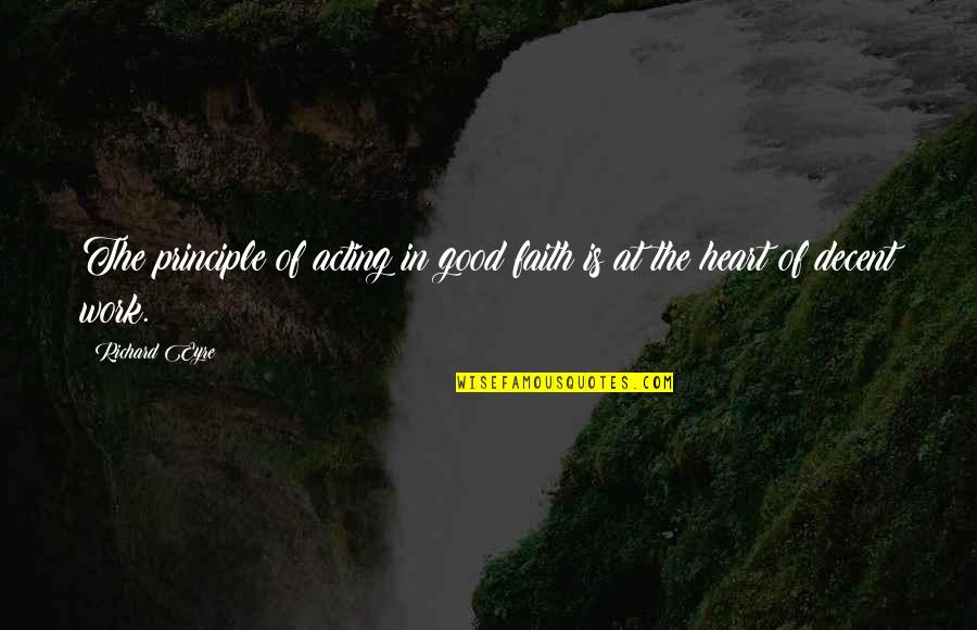 Tumultuous Quotes By Richard Eyre: The principle of acting in good faith is