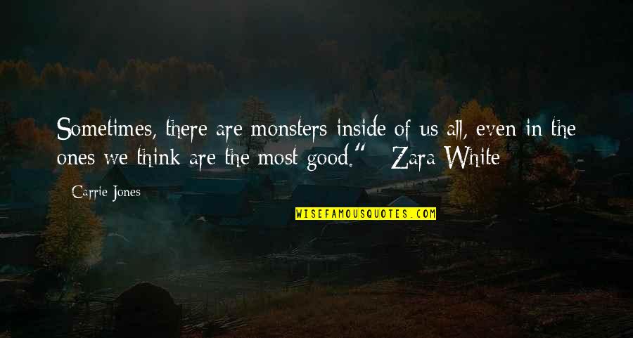 Tumupad Kahulugan Quotes By Carrie Jones: Sometimes, there are monsters inside of us all, Tumupad Kahulugan Quotes By Carrie Jones: Sometimes, there are monsters inside of us all,