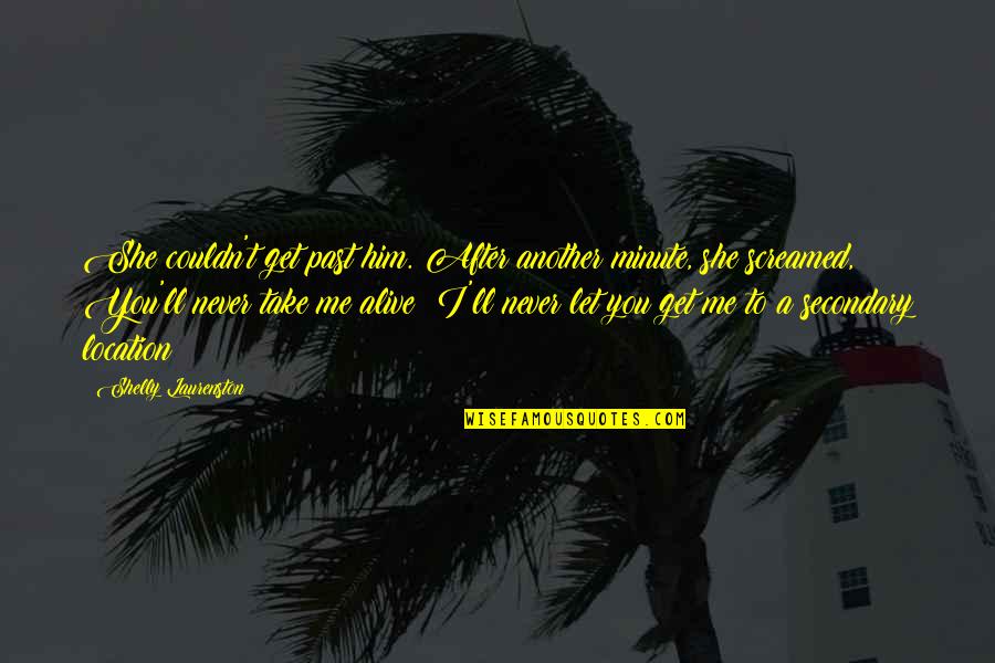 Tumutulong Drawing Quotes By Shelly Laurenston: She couldn't get past him. After another minute, Tumutulong Drawing Quotes By Shelly Laurenston: She couldn't get past him. After another minute,