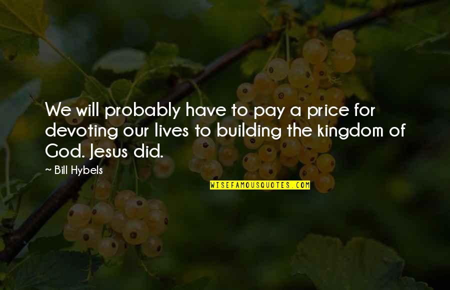 Tumutulong Tubig Quotes By Bill Hybels: We will probably have to pay a price