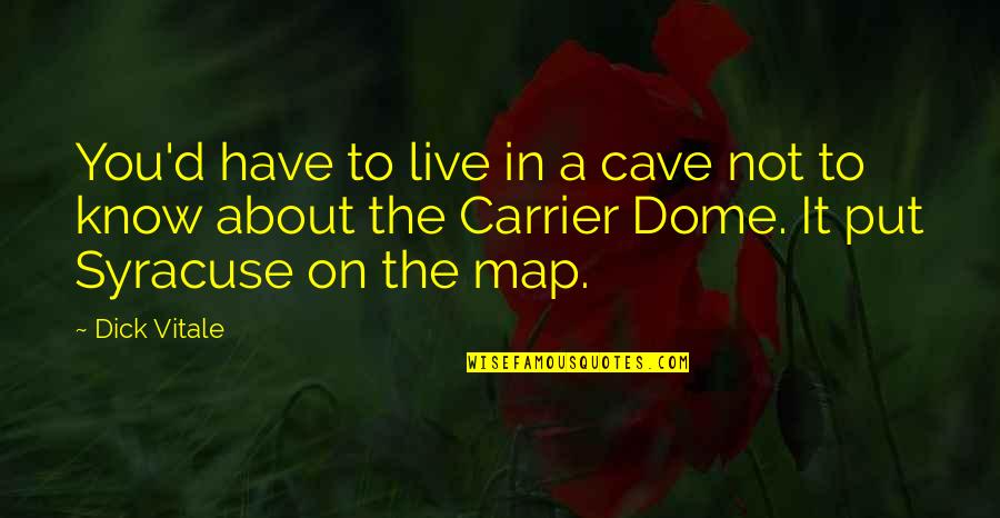 Tuna And Avocado Quotes By Dick Vitale: You'd have to live in a cave not Tuna And Avocado Quotes By Dick Vitale: You'd have to live in a cave not