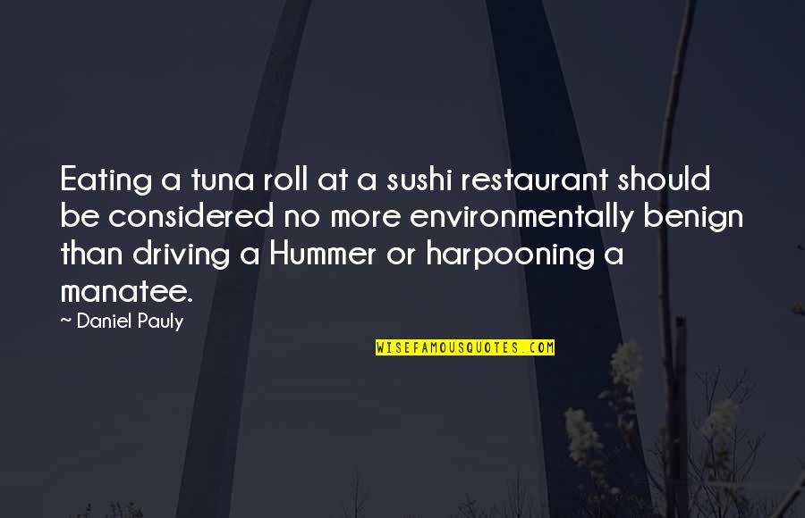 Tuna Quotes By Daniel Pauly: Eating a tuna roll at a sushi restaurant