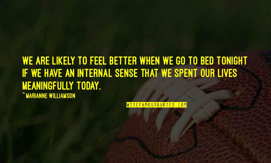 Tuna Sashimi Quotes By Marianne Williamson: We are likely to feel better when we