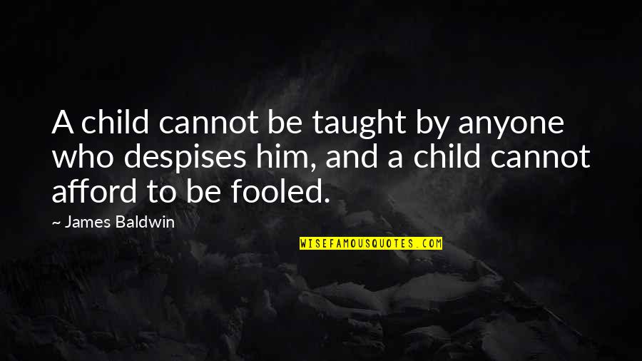 Tunaboylu Mobilya Quotes By James Baldwin: A child cannot be taught by anyone who Tunaboylu Mobilya Quotes By James Baldwin: A child cannot be taught by anyone who