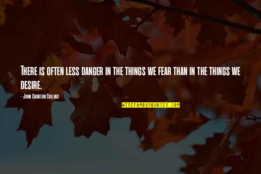 Tunay Na Mahal Quotes By John Churton Collins: There is often less danger in the things