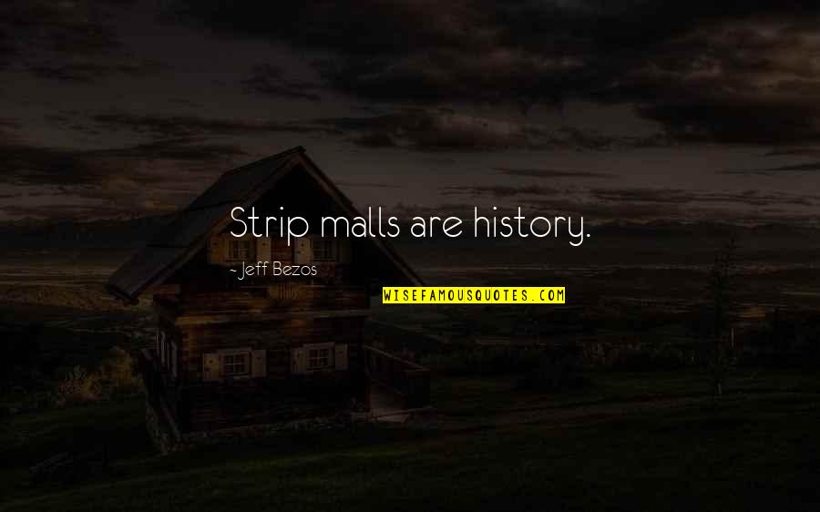 Tunay Na Pagkatao Quotes By Jeff Bezos: Strip malls are history.