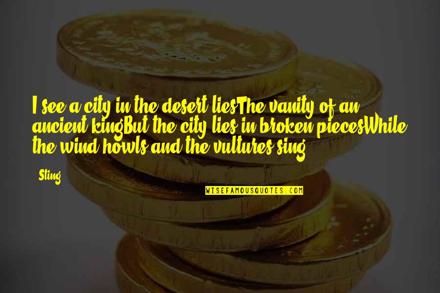 Tunay Na Pagkatao Quotes By Sting: I see a city in the desert liesThe