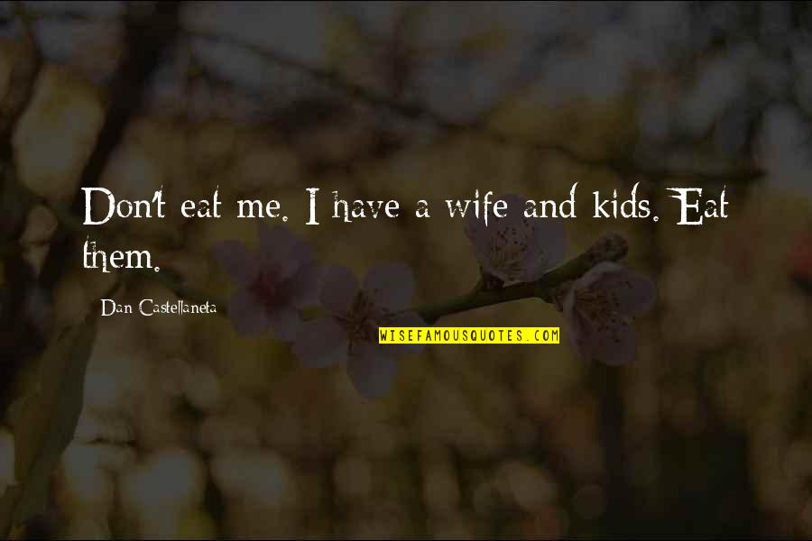 Tunbia Quotes By Dan Castellaneta: Don't eat me. I have a wife and Tunbia Quotes By Dan Castellaneta: Don't eat me. I have a wife and