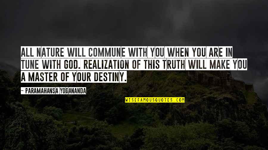 Tune Quotes By Paramahansa Yogananda: All Nature will commune with you when you