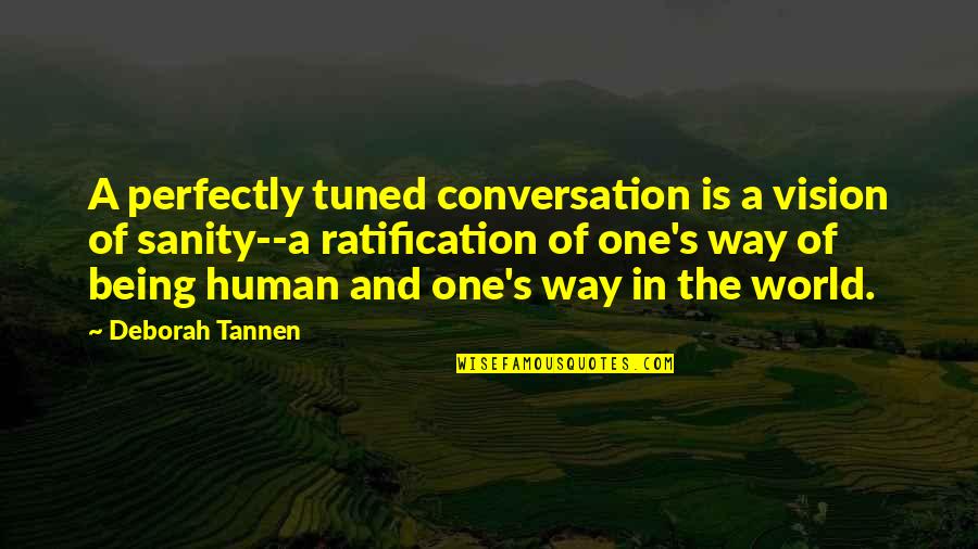 Tuned Quotes By Deborah Tannen: A perfectly tuned conversation is a vision of
