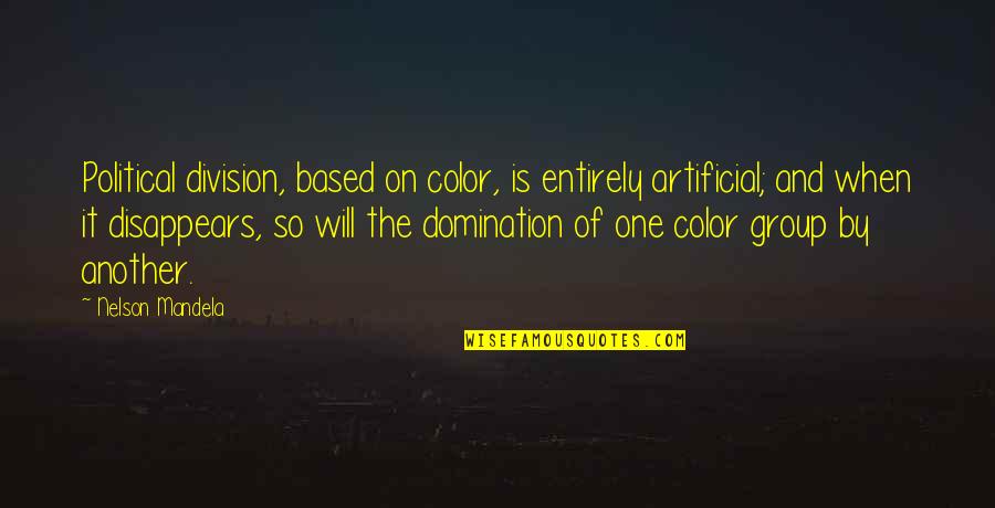Tungala Sabala Quotes By Nelson Mandela: Political division, based on color, is entirely artificial;