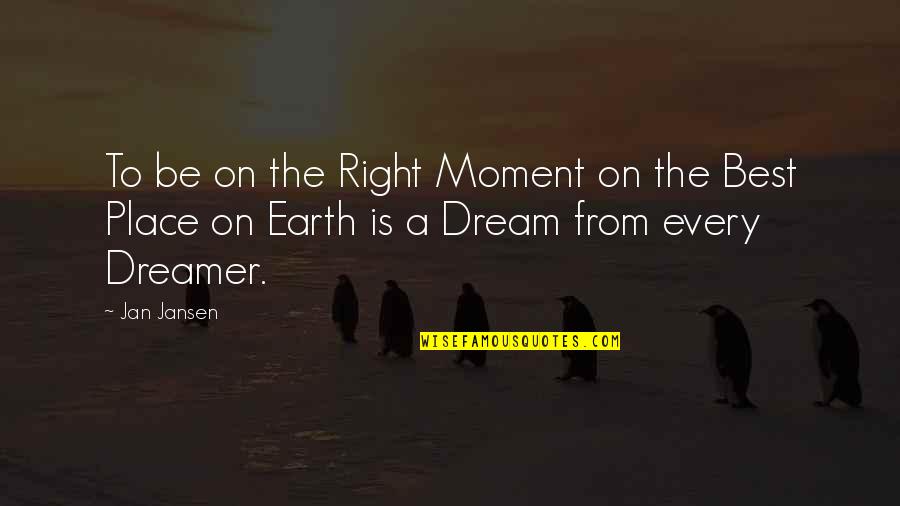 Tungdw Quotes By Jan Jansen: To be on the Right Moment on the