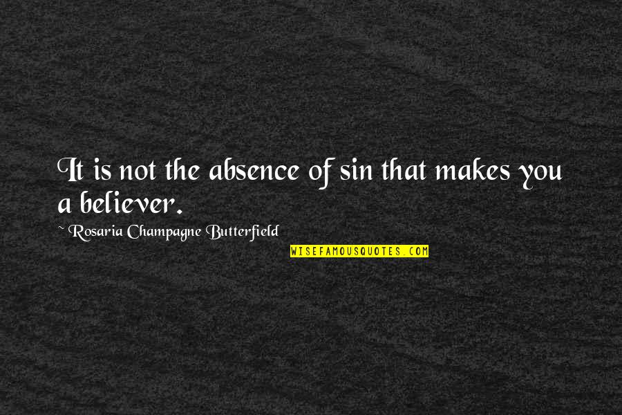 Tungkulin Ng Quotes By Rosaria Champagne Butterfield: It is not the absence of sin that Tungkulin Ng Quotes By Rosaria Champagne Butterfield: It is not the absence of sin that