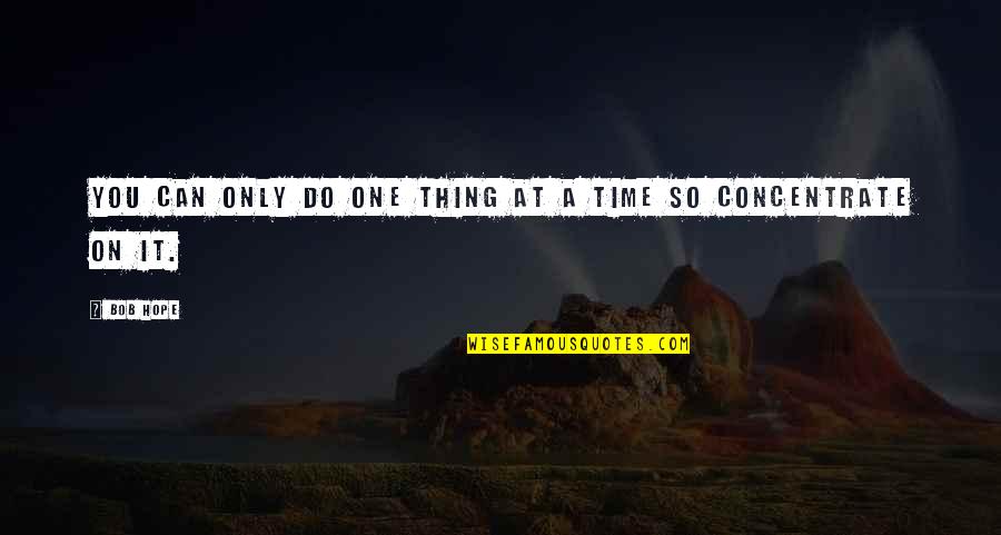 Tungolie Quotes By Bob Hope: YOU CAN ONLY DO ONE THING AT A