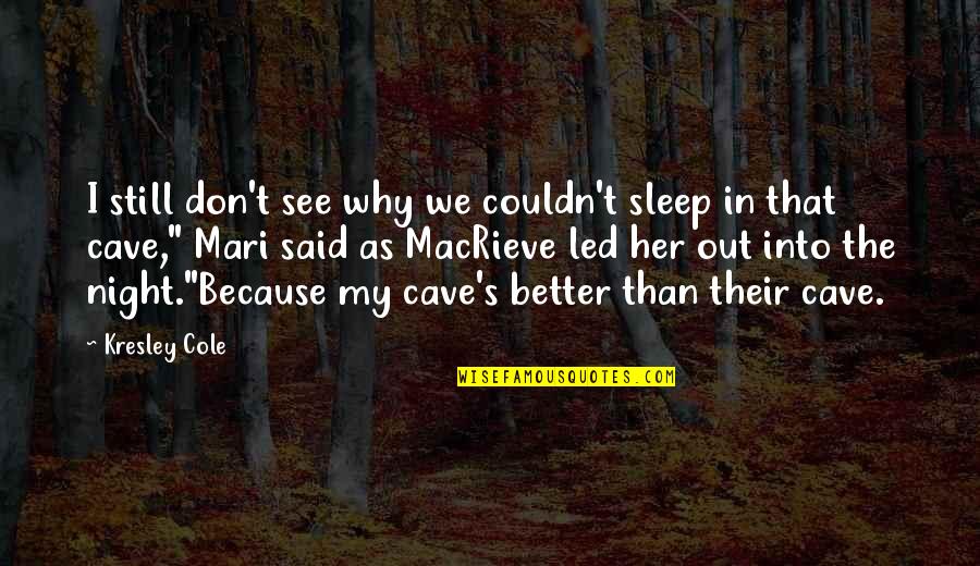 Tungstate Minecraft Quotes By Kresley Cole: I still don't see why we couldn't sleep Tungstate Minecraft Quotes By Kresley Cole: I still don't see why we couldn't sleep