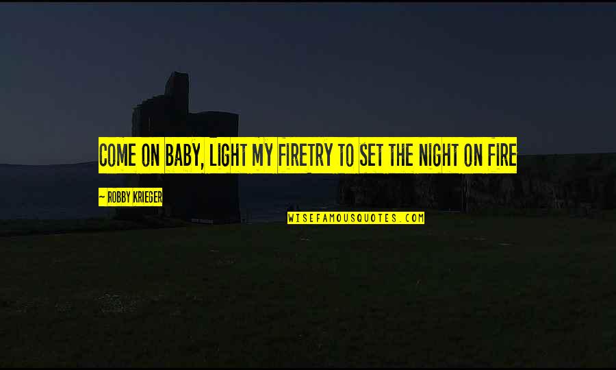 Tunheim Partners Quotes By Robby Krieger: Come on baby, light my fireTry to set Tunheim Partners Quotes By Robby Krieger: Come on baby, light my fireTry to set