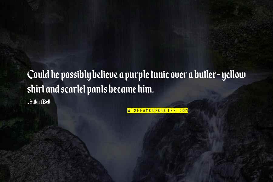 Tunic Quotes By Hilari Bell: Could he possibly believe a purple tunic over