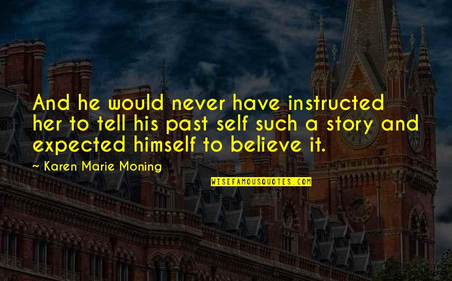 Tunik Brokat Quotes By Karen Marie Moning: And he would never have instructed her to Tunik Brokat Quotes By Karen Marie Moning: And he would never have instructed her to