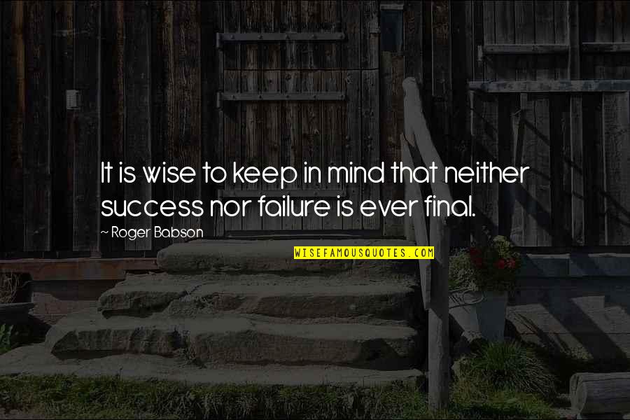 Tunik Brokat Quotes By Roger Babson: It is wise to keep in mind that